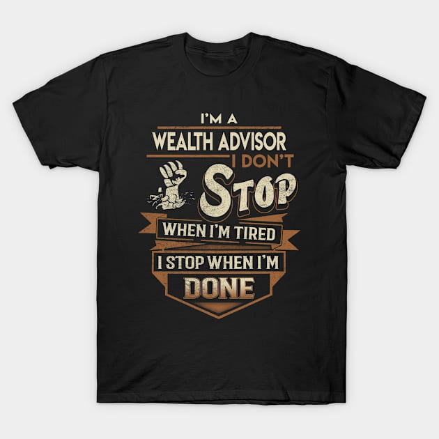 Wealth Advisor T Shirt - Wealth Advisor Factors Daily Gift Item Tee T-Shirt by Jolly358